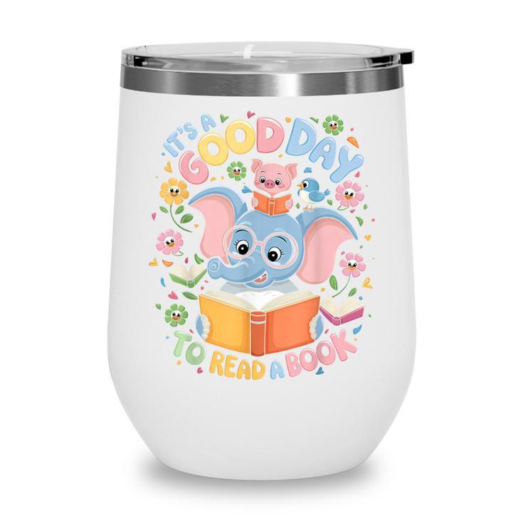 Books Lovers Kids Women Men It's A Good Day To Read A Book Wine Tumbler