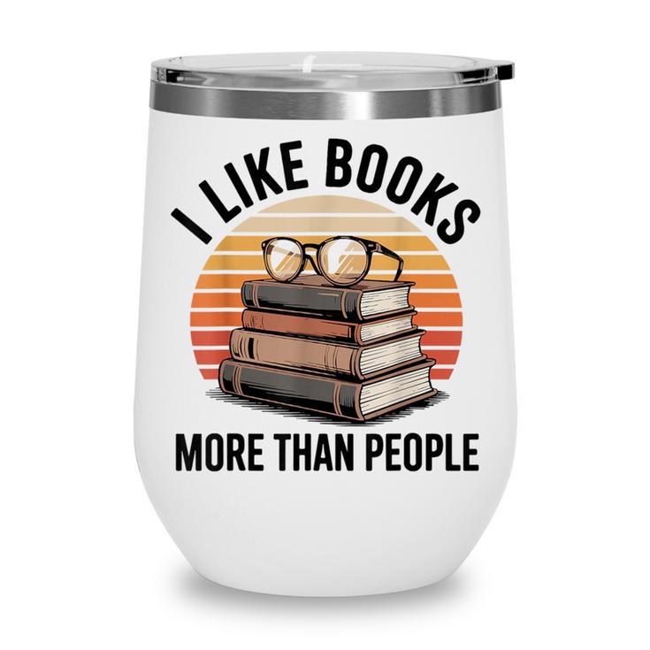 I Like Books More Than People Glasses Wine Tumbler