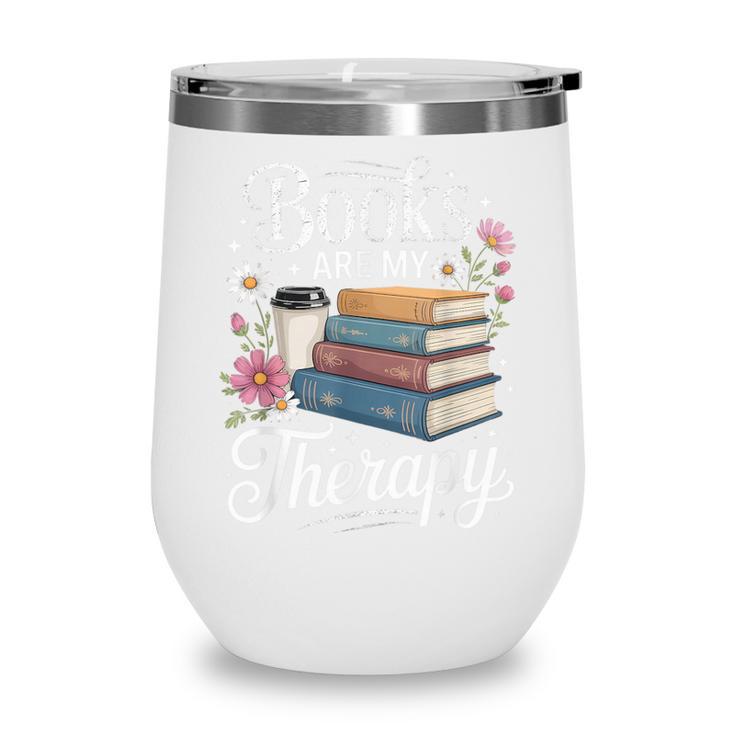Books Are My Therapy Reading Lover Cozy Environment Wine Tumbler