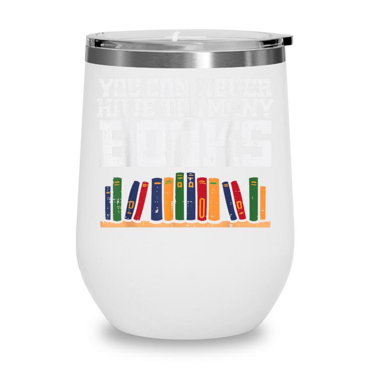 Never Too Many Books Read Book Reading Librarian Men Women Wine Tumbler Never Too Many Books Read Book Reading Librarian Men Women Wine Tumbler