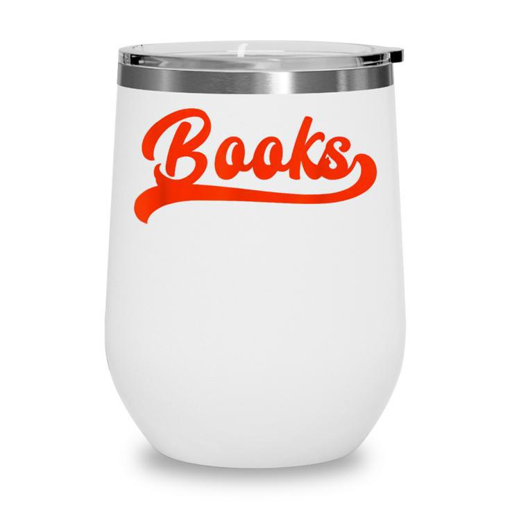 Books Reader Librarian Book Lover Bookworm Library Reading Wine Tumbler Books Reader Librarian Book Lover Bookworm Library Reading Wine Tumbler