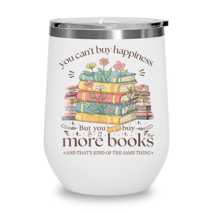 Books Reading Lovers Bookworm You Can Buy More Books Wine Tumbler