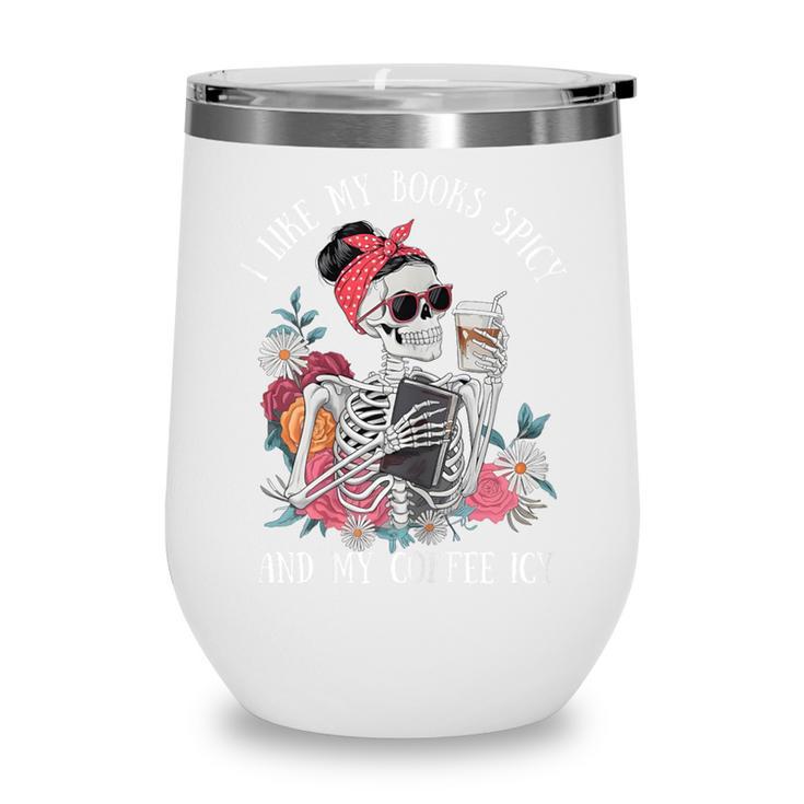 I Like My Books Spicy And My Coffee ICY Skeleton Women Wine Tumbler