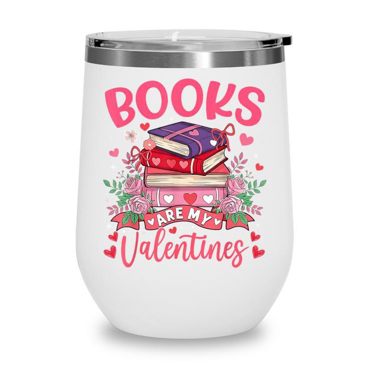 Books Are My Valentine Coquette Bow Book Flower Girl Women Wine Tumbler