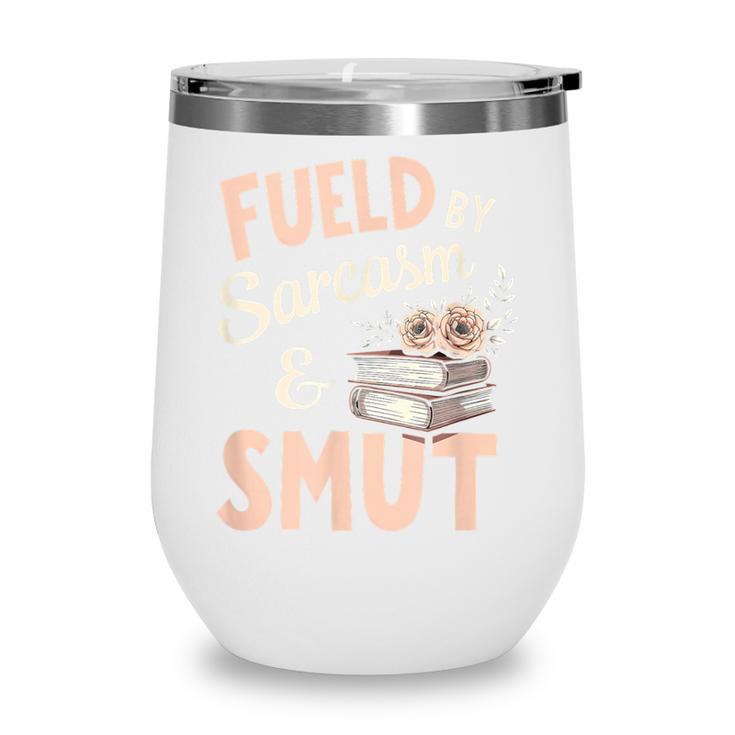Bookworm Fueled By Sarcasm And Smut Book Reading Wine Tumbler Bookworm Fueled By Sarcasm And Smut Book Reading Wine Tumbler