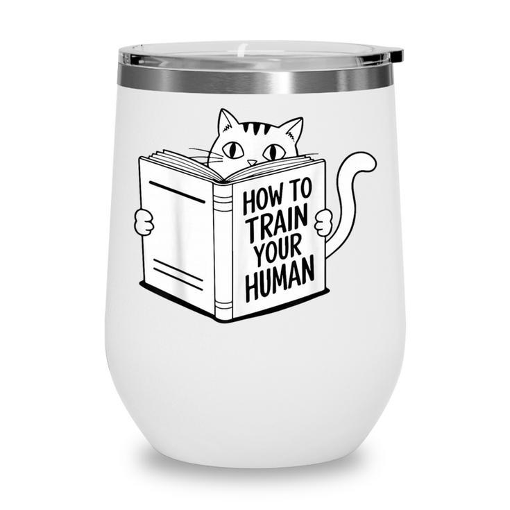 Cat Book Humor How To Train Your Human Wine Tumbler