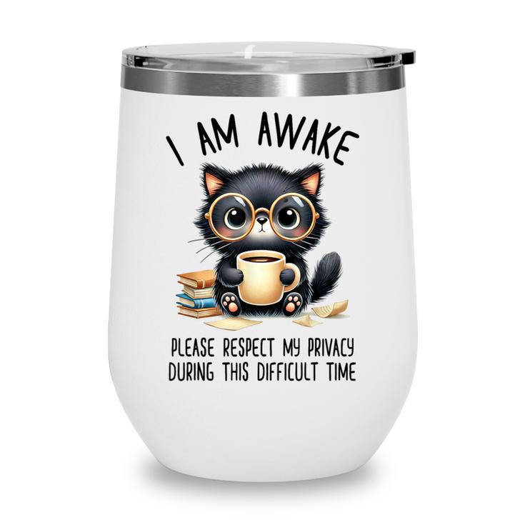 Cat Glasses Coffe Books I Am Awake Please Respect My Privacy Wine Tumbler