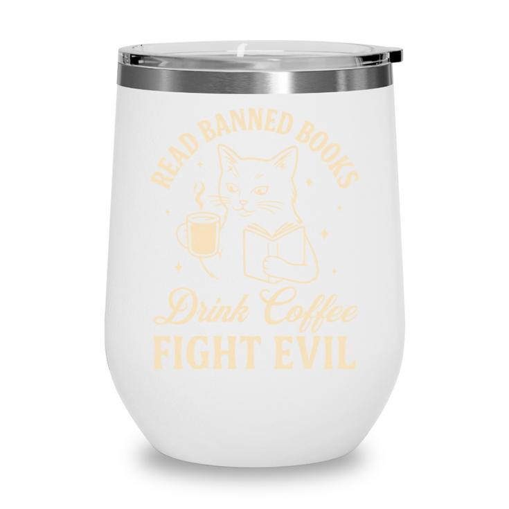 Cat Read Banned Books Drink Coffee Fight Evil Wine Tumbler