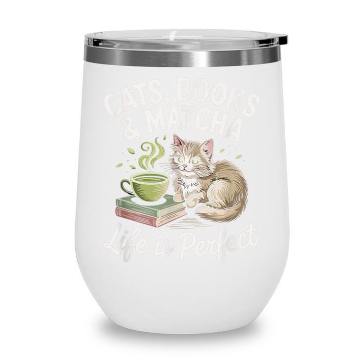 Cats Books And Matcha Life Is Perfect Green Tea Matcha Wine Tumbler Cats Books And Matcha Life Is Perfect Green Tea Matcha Wine Tumbler