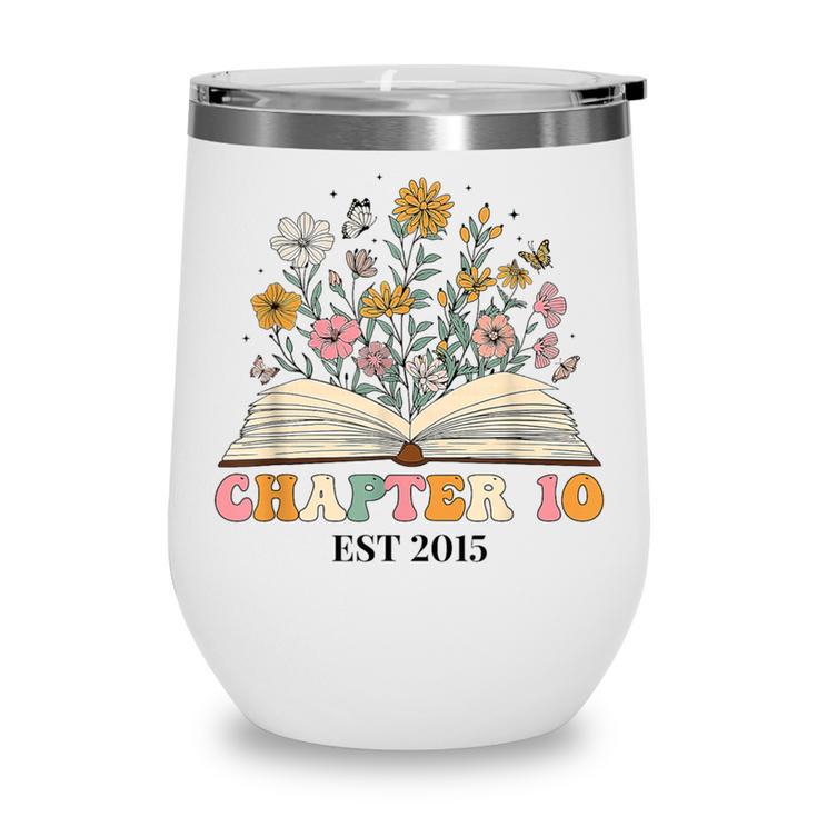 Chapter 10 Years Old 10th Birthday Wildflower Book Lover Wine Tumbler
