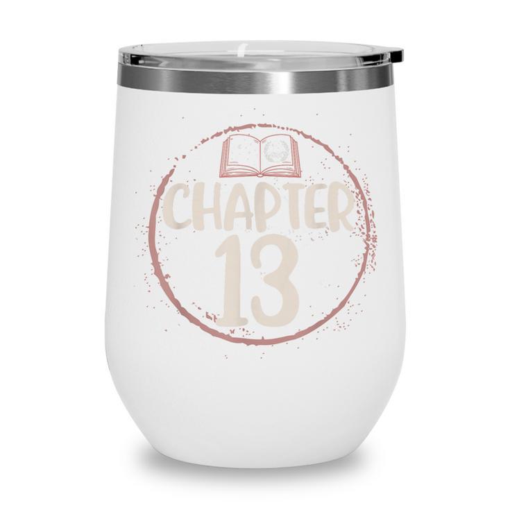 Chapter 13 Birthday Shirt Girls Women Book Lovers To Read Wine Tumbler Chapter 13 Birthday Shirt Girls Women Book Lovers To Read Wine Tumbler