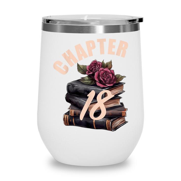 Chapter 18 18th Birthday Women Book Lovers Its My Birthday Wine Tumbler
