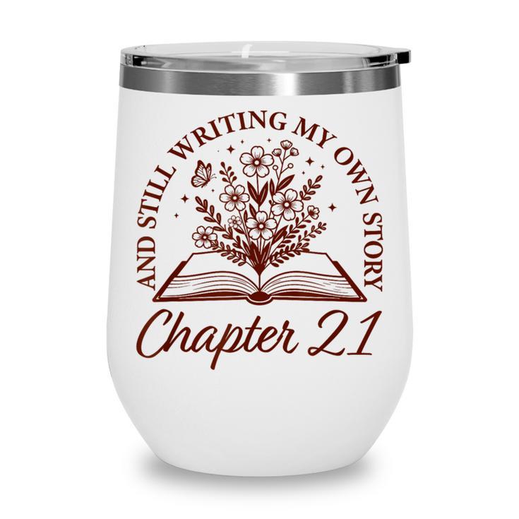 Chapter 21 Book Readers Flower Lovers 21st Birthday Girls Wine Tumbler