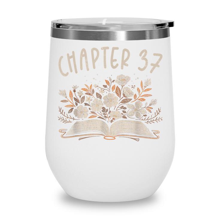 Chapter 37th Birthday Bookworm 37 Years Old For Book Lovers Wine Tumbler Chapter 37th Birthday Bookworm 37 Years Old For Book Lovers Wine Tumbler