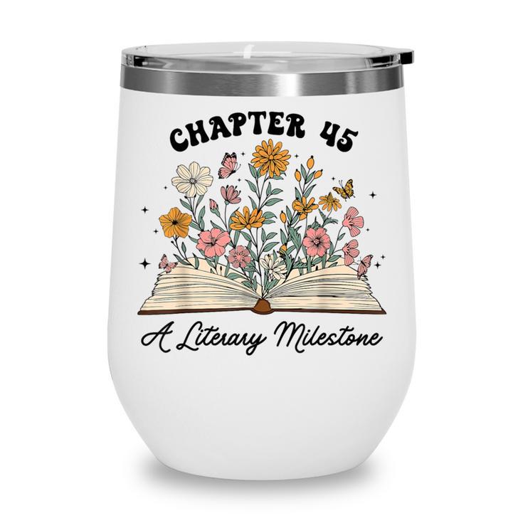 Chapter 45 A Literary Milestone 45th Birthday Book Lovers Wine Tumbler