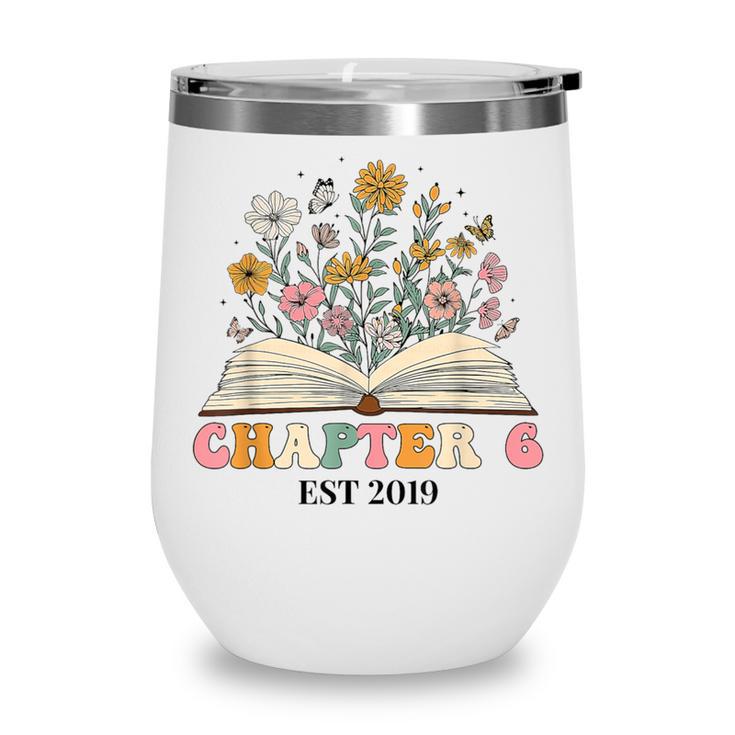 Chapter 6 Years Old 6th Birthday Wildflower Book Lover Wine Tumbler