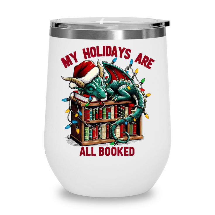 Christmas Dragon My Holidays Are All Booked Book Lovers Kids Wine Tumbler