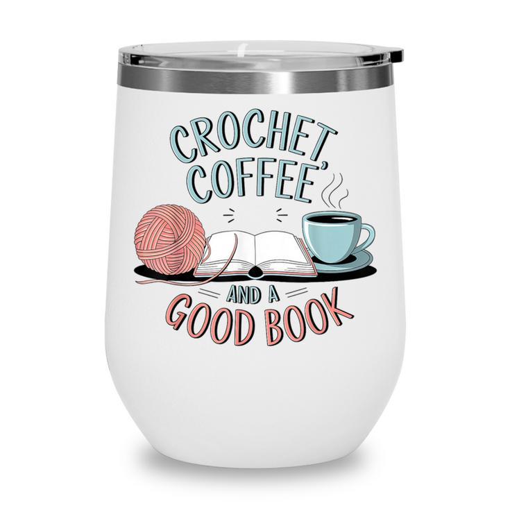 Coffee Crochet Good Book Bookish Yarn Crafter Wine Tumbler
