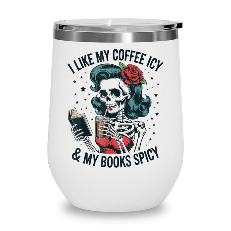 I Like My Coffee ICY & My Books Spicy For Book Lovers Wine Tumbler