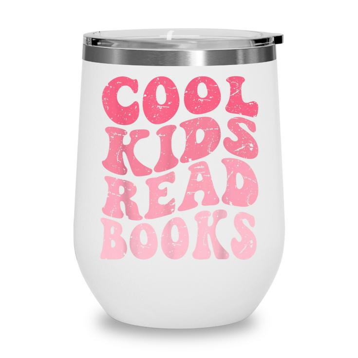 Cool Kids Read Books Library Book Reader Book Nerd Wine Tumbler