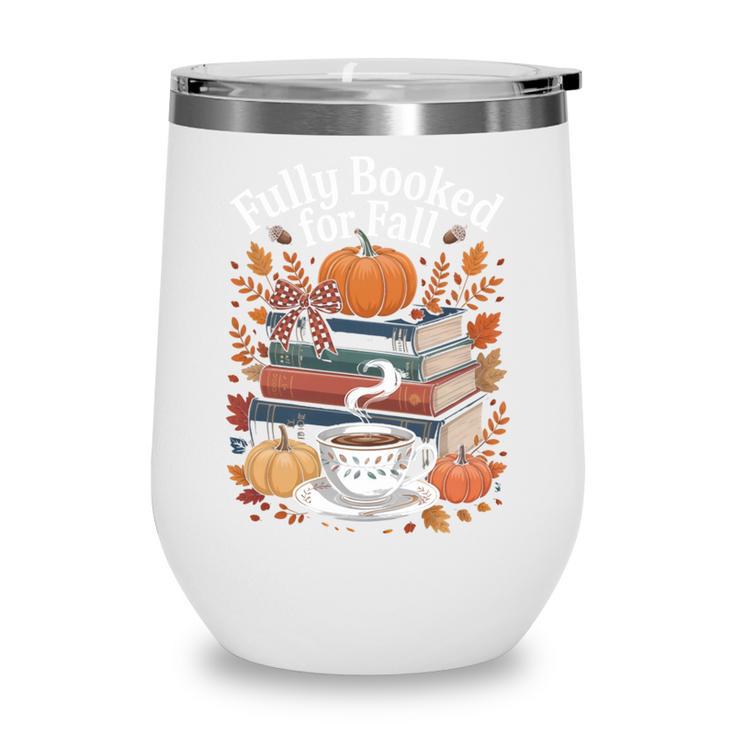 Cozy Autumn Books Fully Booked For Fall Books Pumpkin Wine Tumbler