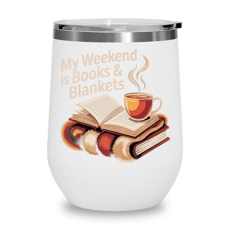 Cozy My Weekend Is Books Blankets Reading Tea Lover Premium Wine Tumbler