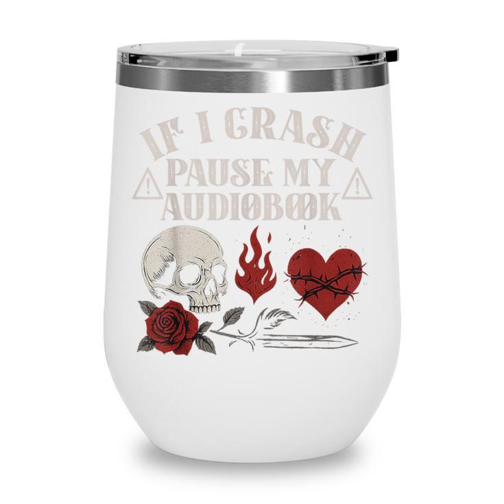 If I Crash Pause My Audiobook Lovers Dark Romance Spicy Book Wine Tumbler