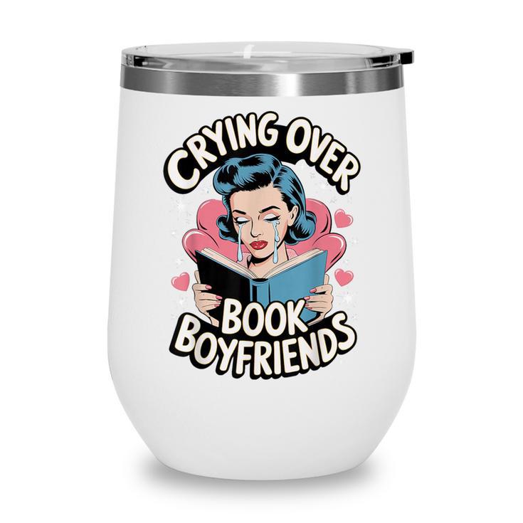 Crying Over Book Boyfriends Wine Tumbler