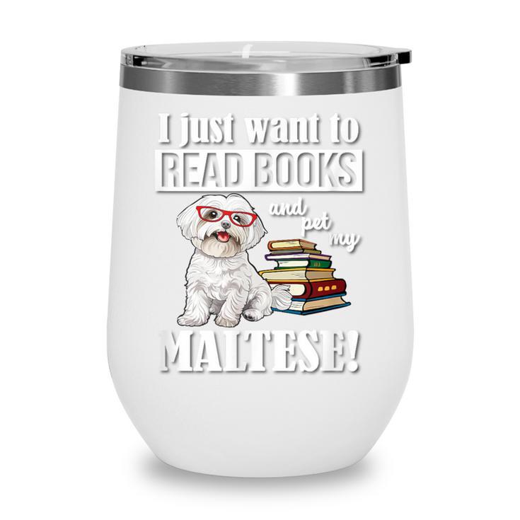 Cute Glasses Read Books & Pet My Maltese Lover Wine Tumbler