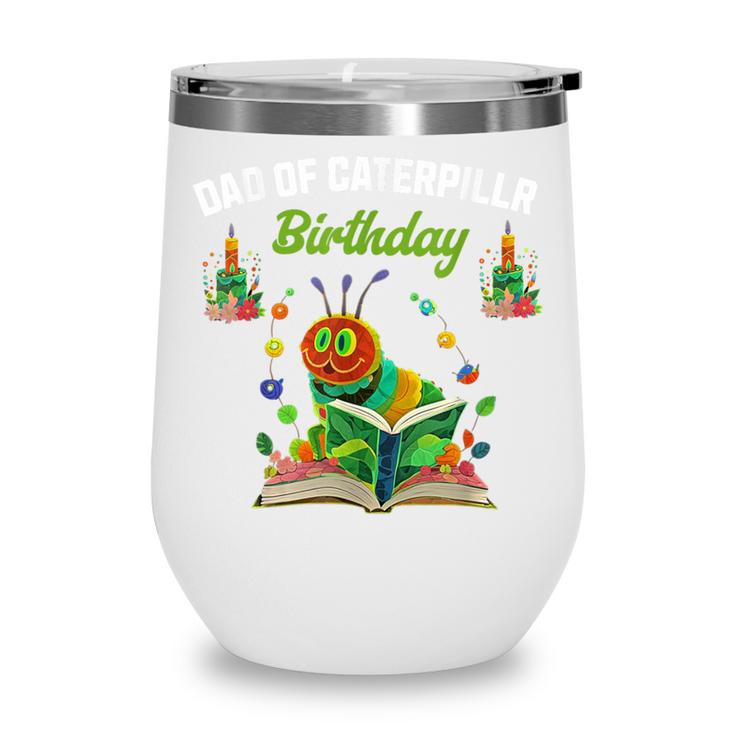 Dad Of Caterpillar Birthday Reading Books Lovers Wine Tumbler