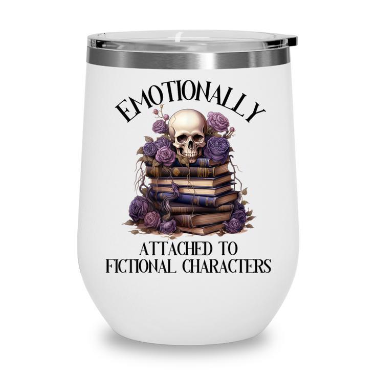 Dark Romance Book Emotionally Attached Fictional Characters Wine Tumbler