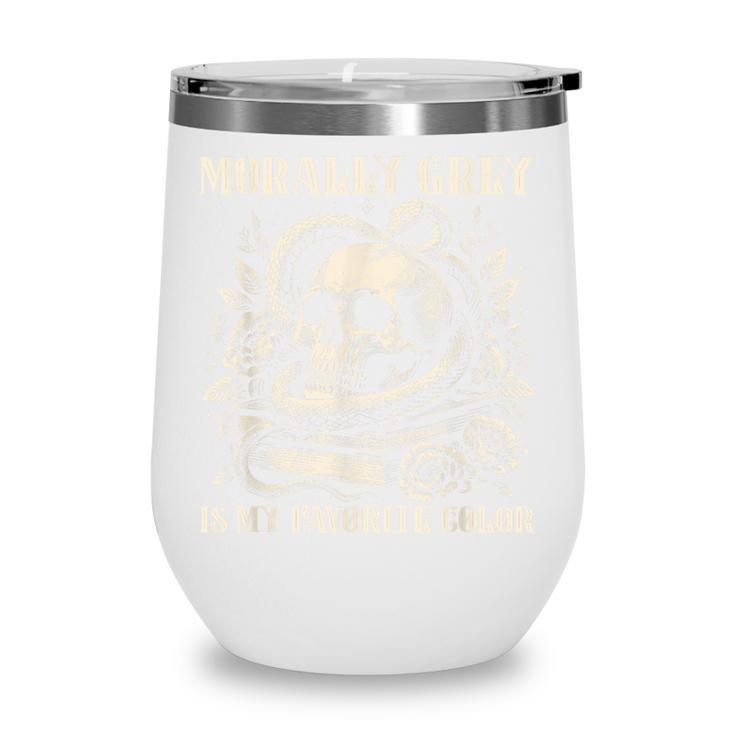 Dark Romance Book Villain Morally Grey Is My Favorite Color Wine Tumbler