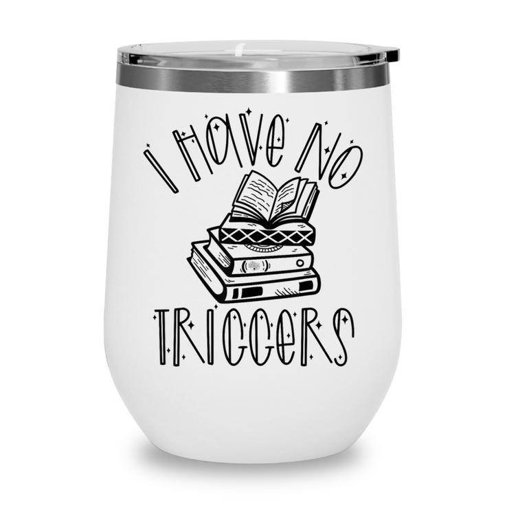 Dark Romance Shirt Women Smutt Book Merch I Have No Triggers Wine Tumbler