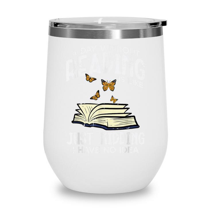 Day Without Reading Read Librarian Book Men Women Kids Wine Tumbler