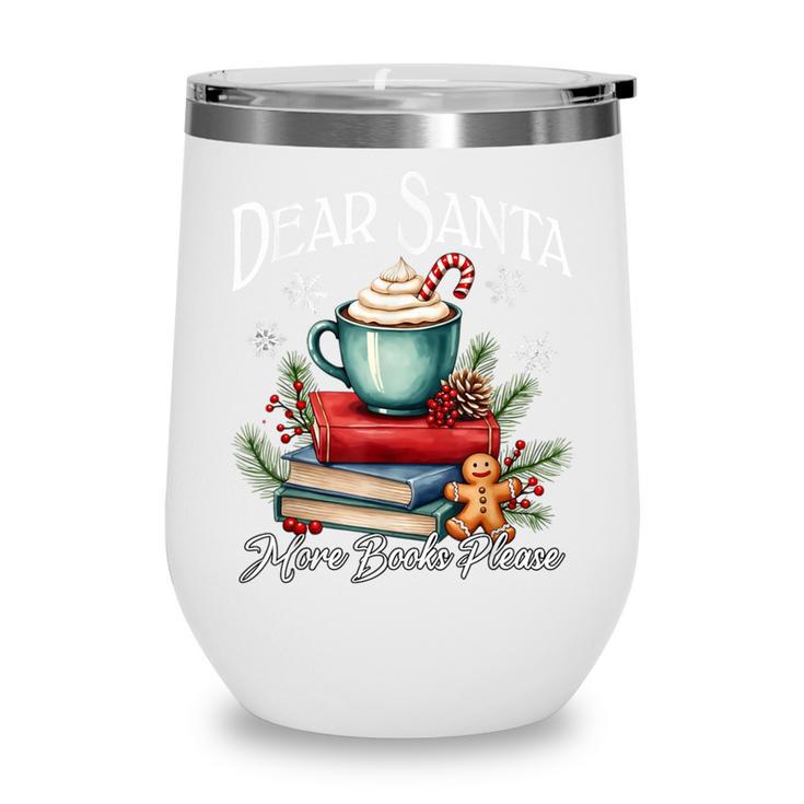 Dear Santa More Book Please Christmas Book Librarian Wine Tumbler