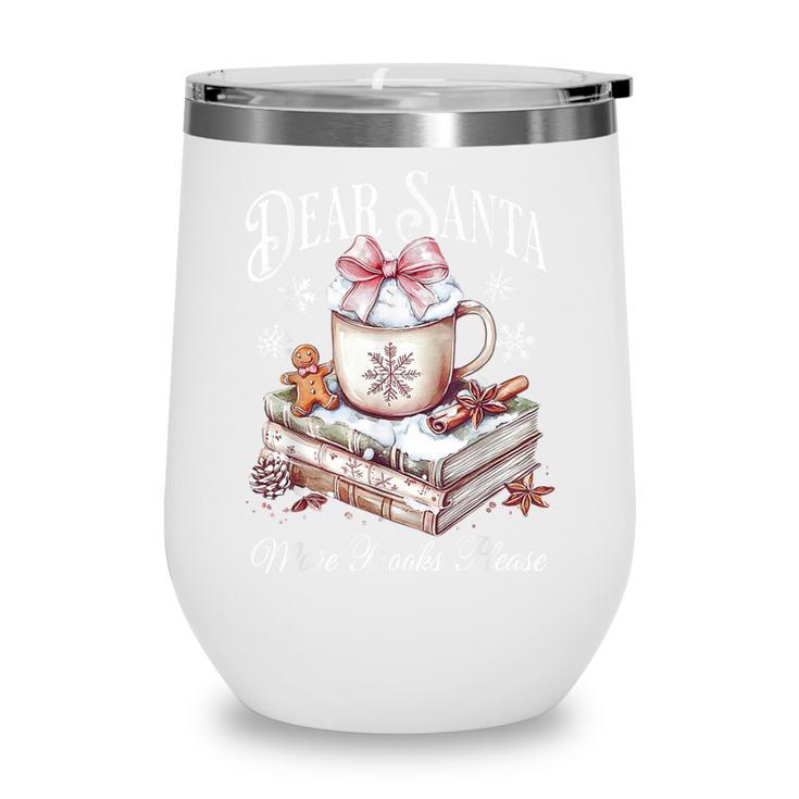Dear Santa More Book Please Christmas Reading Book Librarian Wine Tumbler Dear Santa More Book Please Christmas Reading Book Librarian Wine Tumbler