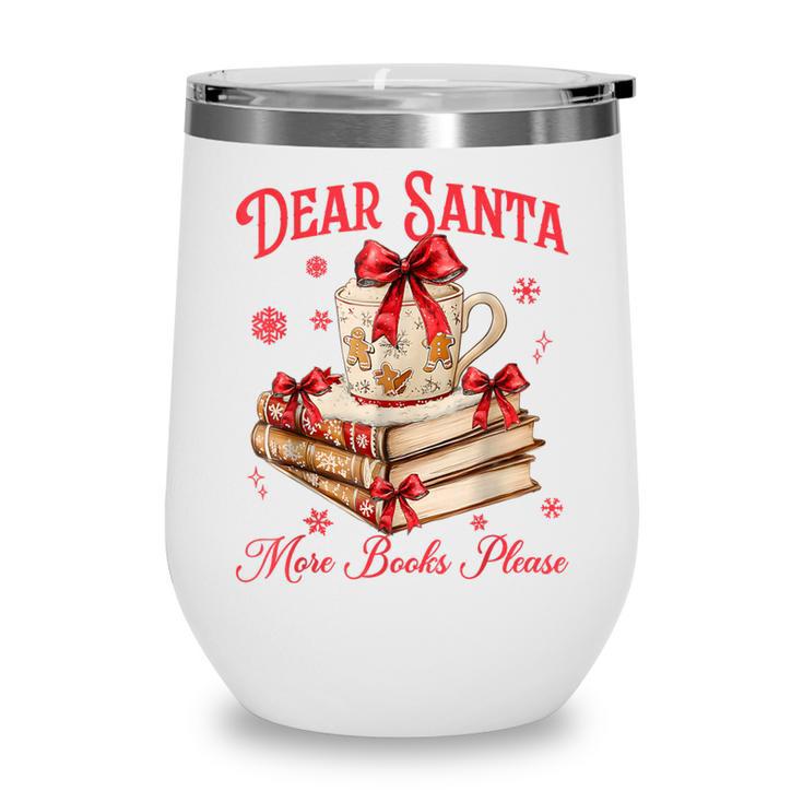 Dear Santa More Books Please Coquette Bow Books Christmas Wine Tumbler