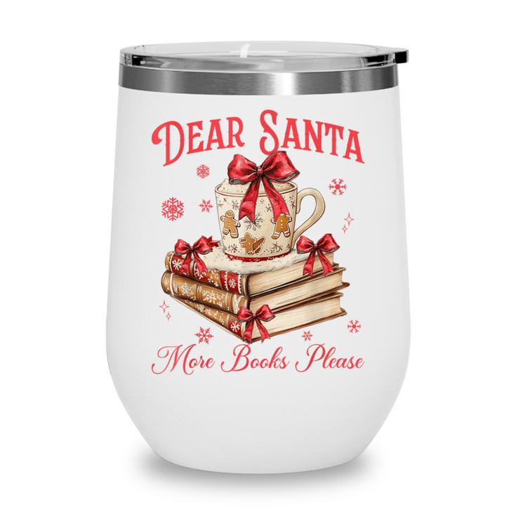 Dear Santa More Books Please Reading Book Lover Christmas Wine Tumbler