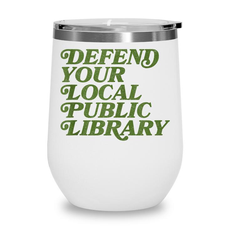 Defend Your Local Public Library For Book Lovers Wine Tumbler