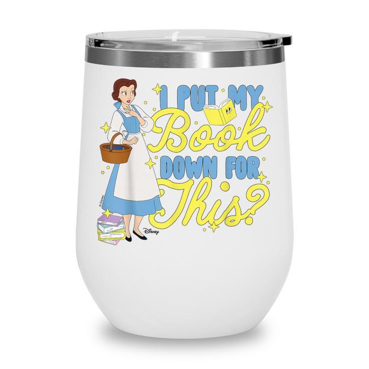 Disney Princess Belle I Put My Book Down For This Wine Tumbler