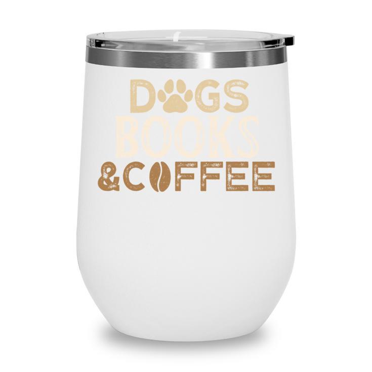 Dogs Books & Coffee Wine Tumbler Dogs Books & Coffee Wine Tumbler