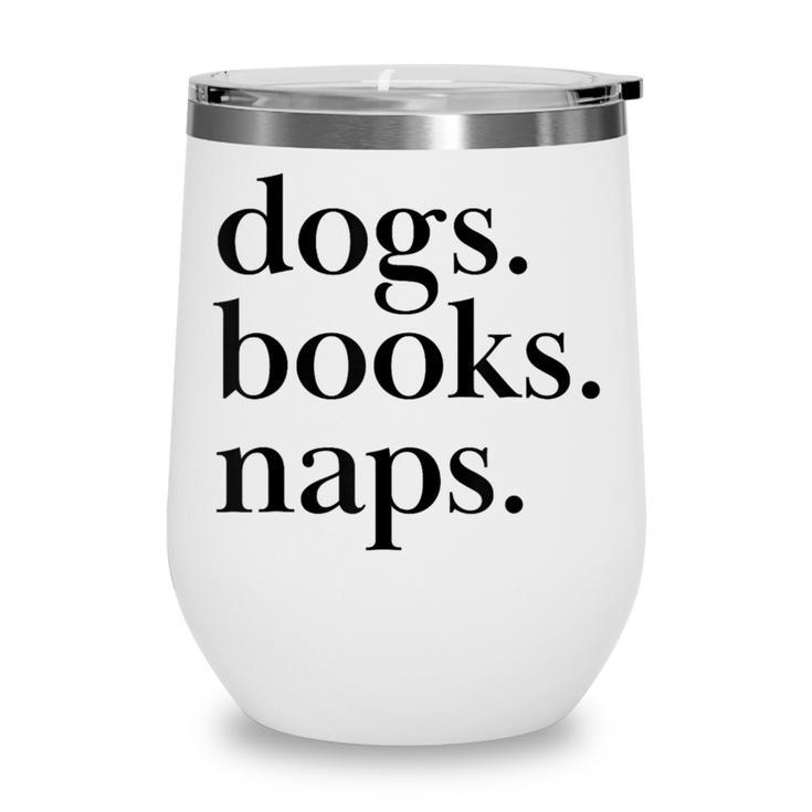 Dogs Books Naps Lovers Wine Tumbler