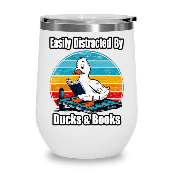 Ducks Books Lover Easily Distracted By Ducks & Books Wine Tumbler