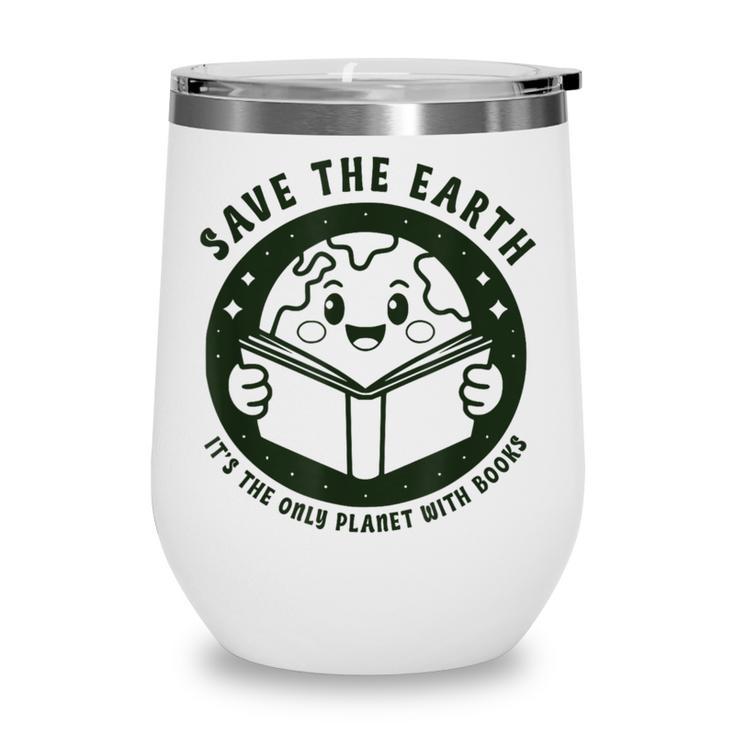 Earth Day 2025 Save Earth It´s Only Planet With Books Reader Wine Tumbler