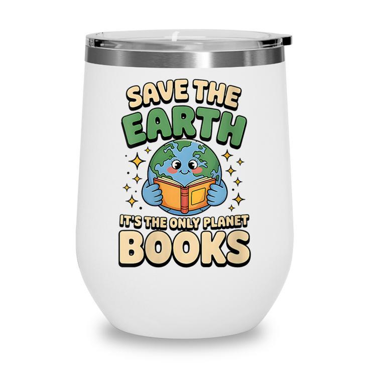Earth Day Save Earth It´s Only Planet With Books Reader Wine Tumbler