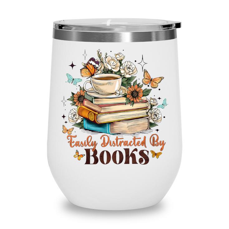 Easily Distracted By Books Book Wildflowers Book Lovers Wine Tumbler