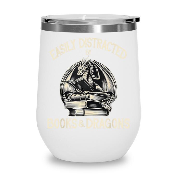 Easily Distracted By Books And Dragons Book Dragon Lover Wine Tumbler Easily Distracted By Books And Dragons Book Dragon Lover Wine Tumbler