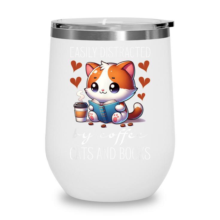 Easily Distracted By Coffee Cats And Books Wine Tumbler