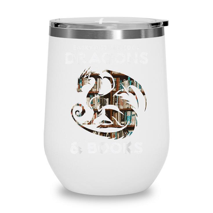 Easily Distracted By Dragons Books Bookworm Women Men Kids Wine Tumbler