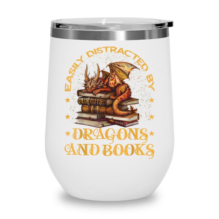 Easily Distracted By Dragons And Books Fantasy Book Lover Wine Tumbler